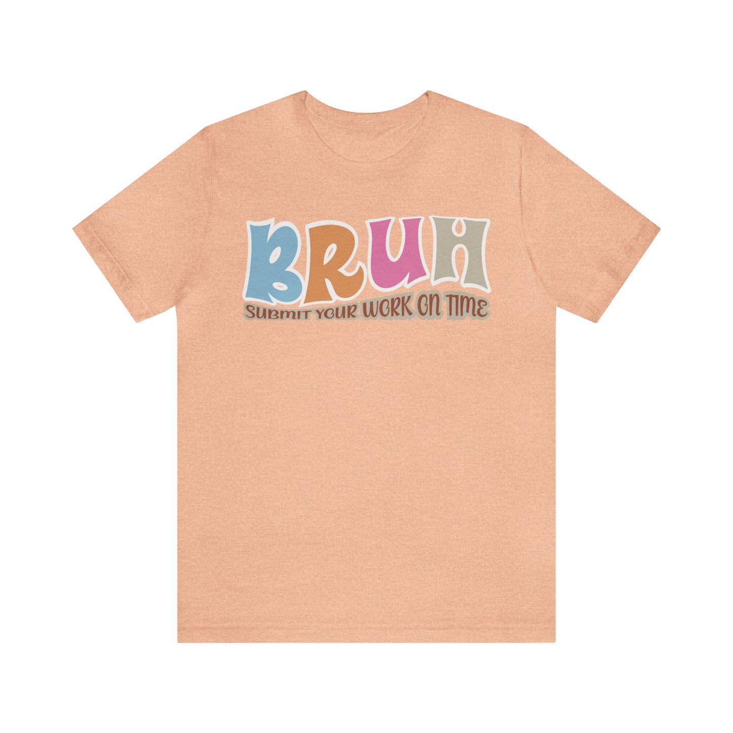 Cool Teacher Shirt, bruh submit your work on time, Bruh Shirt Gift For Teachers, Sarcastic Teacher Tee, Bruh Teacher Tee, T392