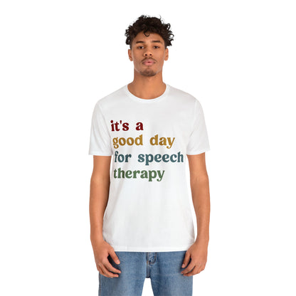 It's A Good Day For Speech Therapy Shirt, Speech Language Pathologist Shirt, Speech Therapist Shirt, Gift for Speech Therapists, T1249