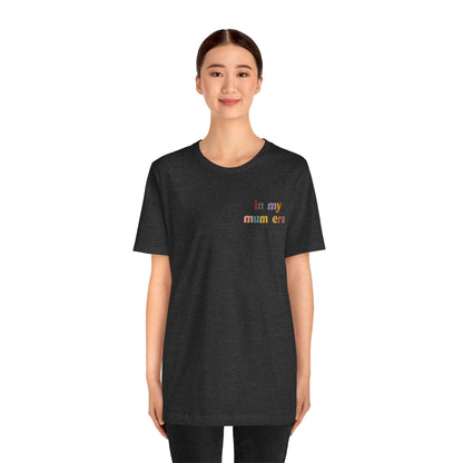 In My Mama Era Shirt, In My Mom Era, Mama T shirt, Mama Crewneck, Mama Shirt, Mom Shirt, Eras Shirt, New Mom T shirt, T1092