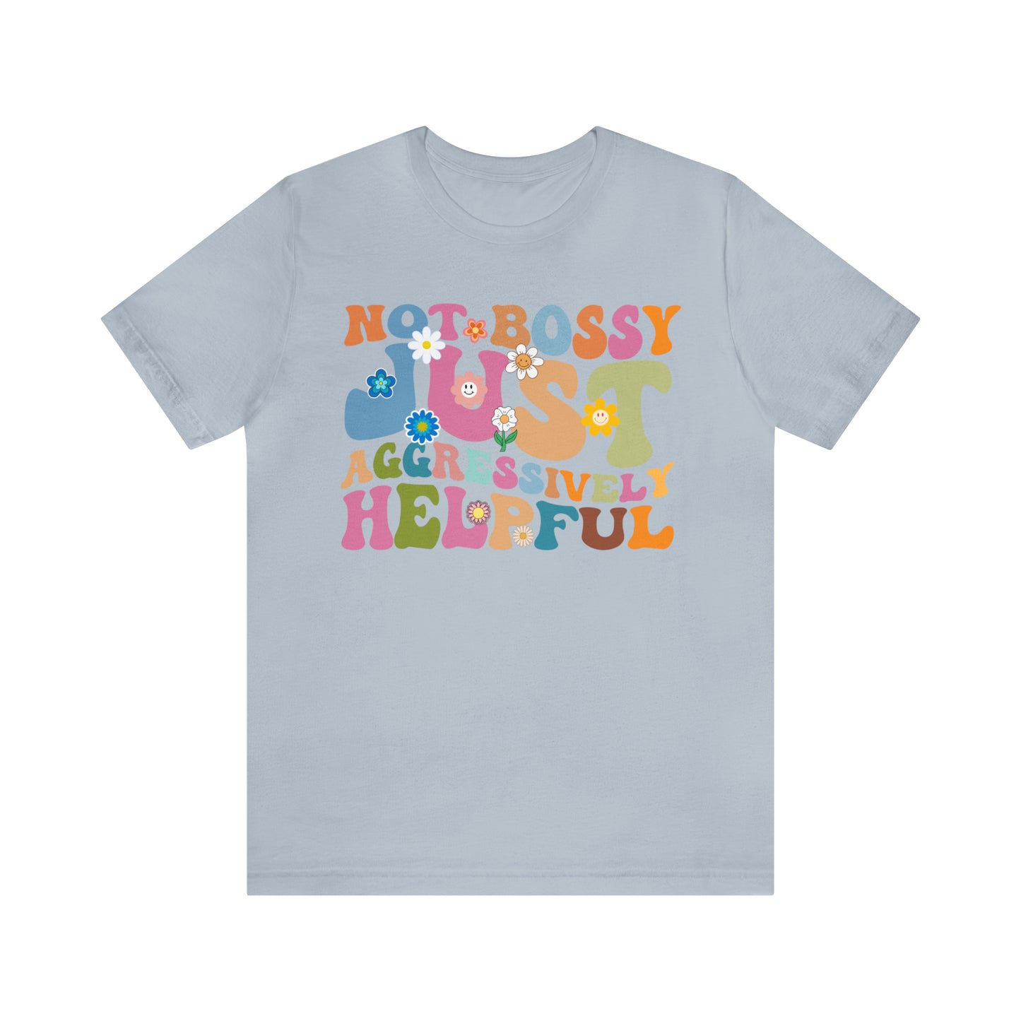 Not Bossy Just Aggressively Helpful Shirt, Bossy Mom Shirt, Shirt for Women, Sarcasm Shirt, Sarcastic Mom Shirt, T586