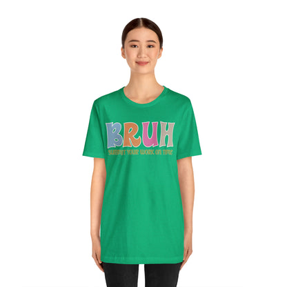 Cool Teacher Shirt, bruh submit your work on time, Bruh Shirt Gift For Teachers, Sarcastic Teacher Tee, Bruh Teacher Tee, T391