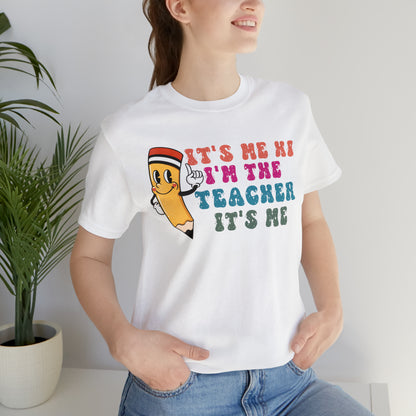 Its Me Hi Im the Teacher Its Me T-Shirt, Funny Trending Teacher Shirt, Teacher Gift Shirts For Teachers Funny Sayings Shirt, T539