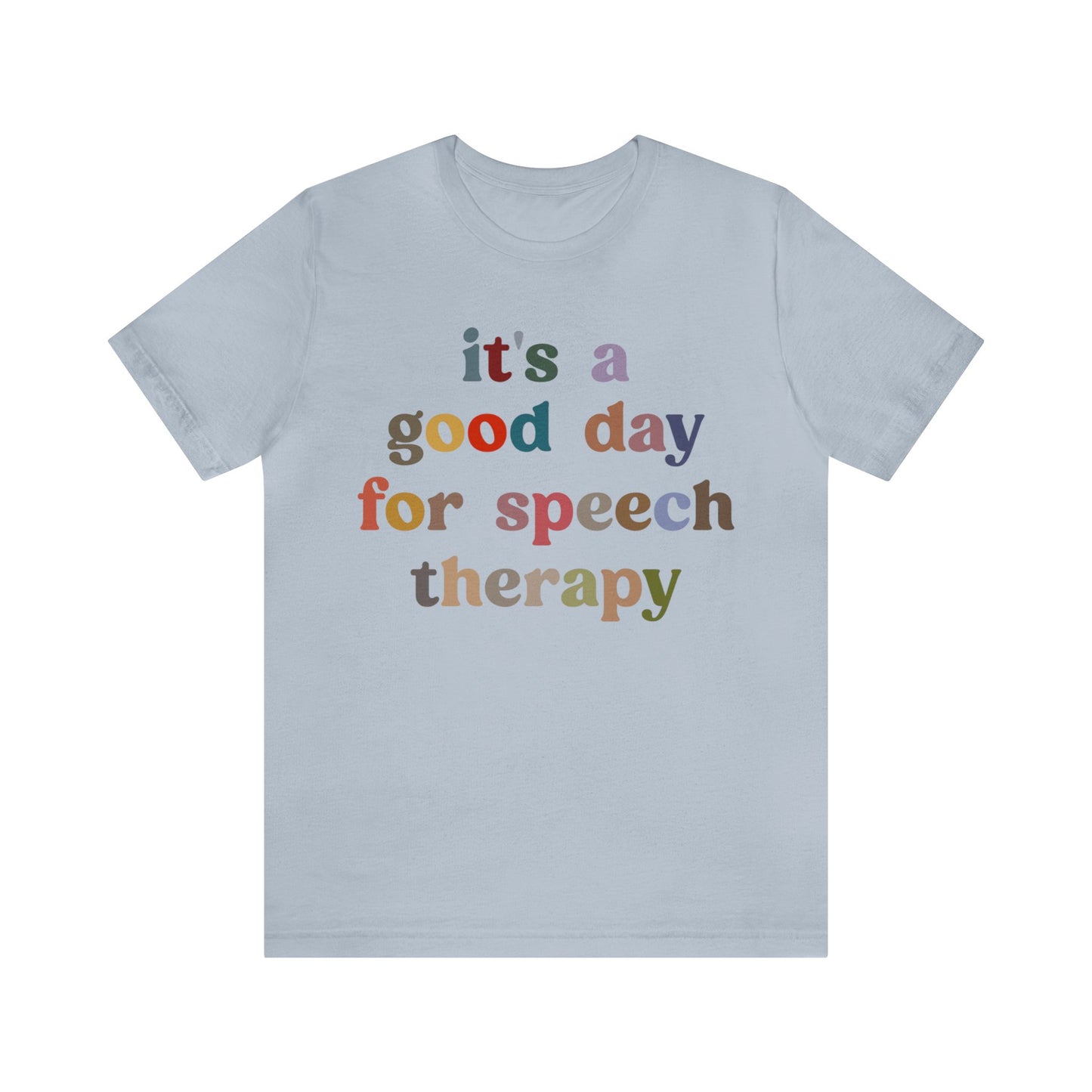 It's A Good Day For Speech Therapy Shirt, Speech Language Pathologist Shirt, Speech Therapist Shirt, Gift for Speech Therapists, T1248