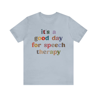 It's A Good Day For Speech Therapy Shirt, Speech Language Pathologist Shirt, Speech Therapist Shirt, Gift for Speech Therapists, T1248