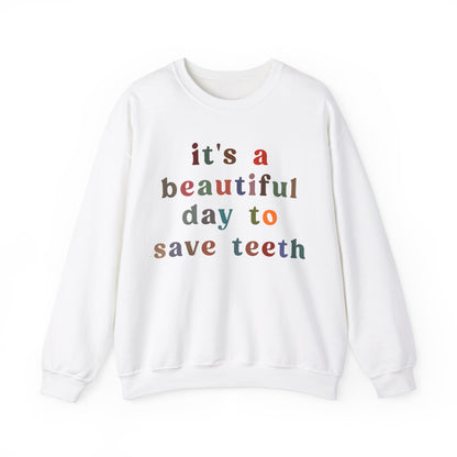 It's A Beautiful Day To Save Teeth Sweatshirt, Dental Student Sweatshirt Orthodontist Sweatshirt, Doctor of Dental Surgery Sweatshirt, S1258