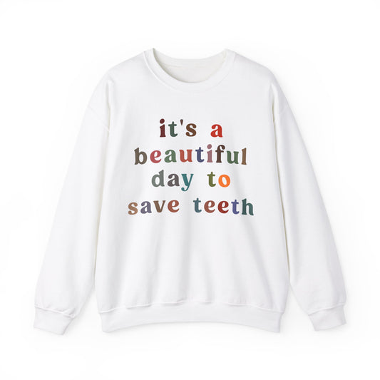 It's A Beautiful Day To Save Teeth Sweatshirt, Dental Student Sweatshirt Orthodontist Sweatshirt, Doctor of Dental Surgery Sweatshirt, S1258