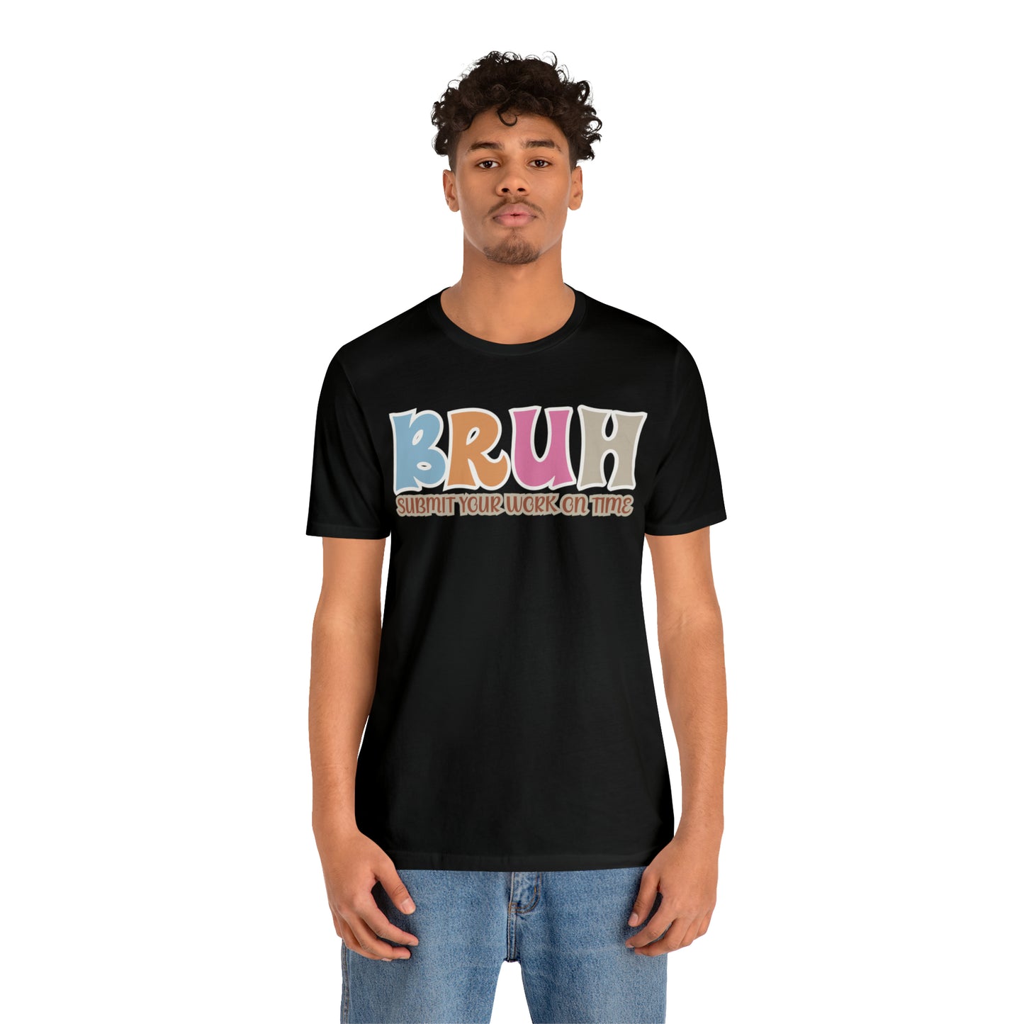 Cool Teacher Shirt, bruh submit your work on time, Bruh Shirt Gift For Teachers, Sarcastic Teacher Tee, Bruh Teacher Tee, T393