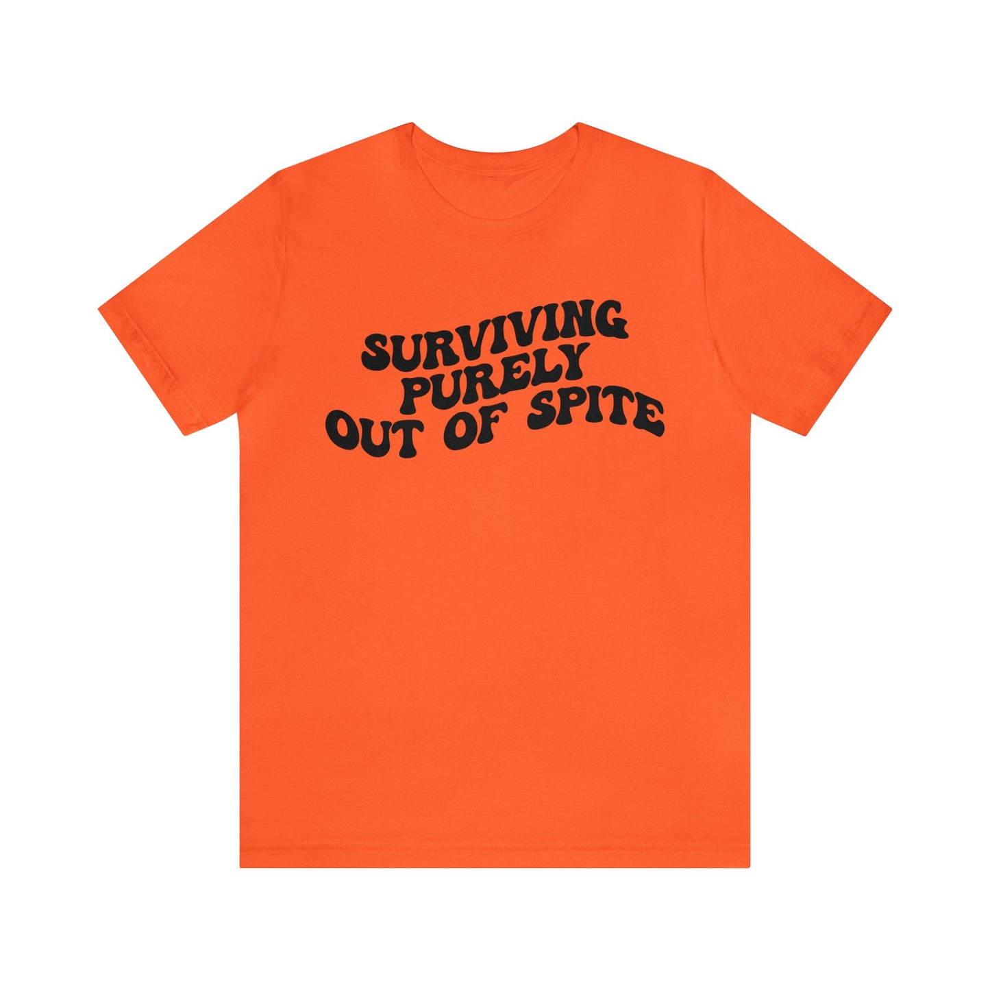 Surviving Purely Out of Spite Shirt, Mental Health, Strong Woman, Cancer Survivor, Survivor Shirt, Strong Empowered Women, Iron Lady, T1408