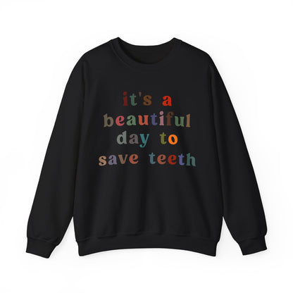 It's A Beautiful Day To Save Teeth Sweatshirt, Dental Student Sweatshirt Orthodontist Sweatshirt, Doctor of Dental Surgery Sweatshirt, S1258