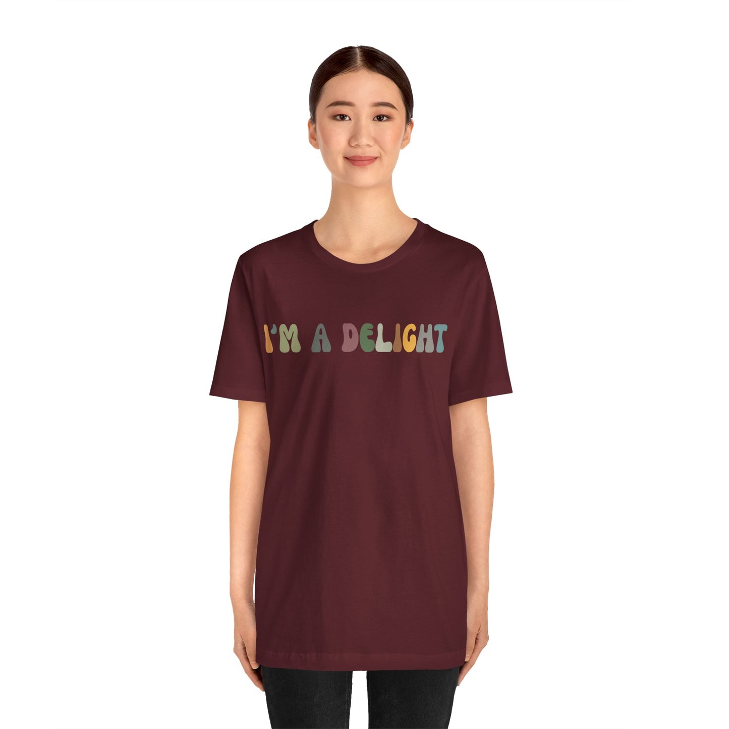 I'm A Delight Shirt, Cute Sarcastic T-Shirt, Sarcastic Self Love Shirt for Women, Sarcasm shirt, Attitude Shirt, Funny Women Shirt, T1082