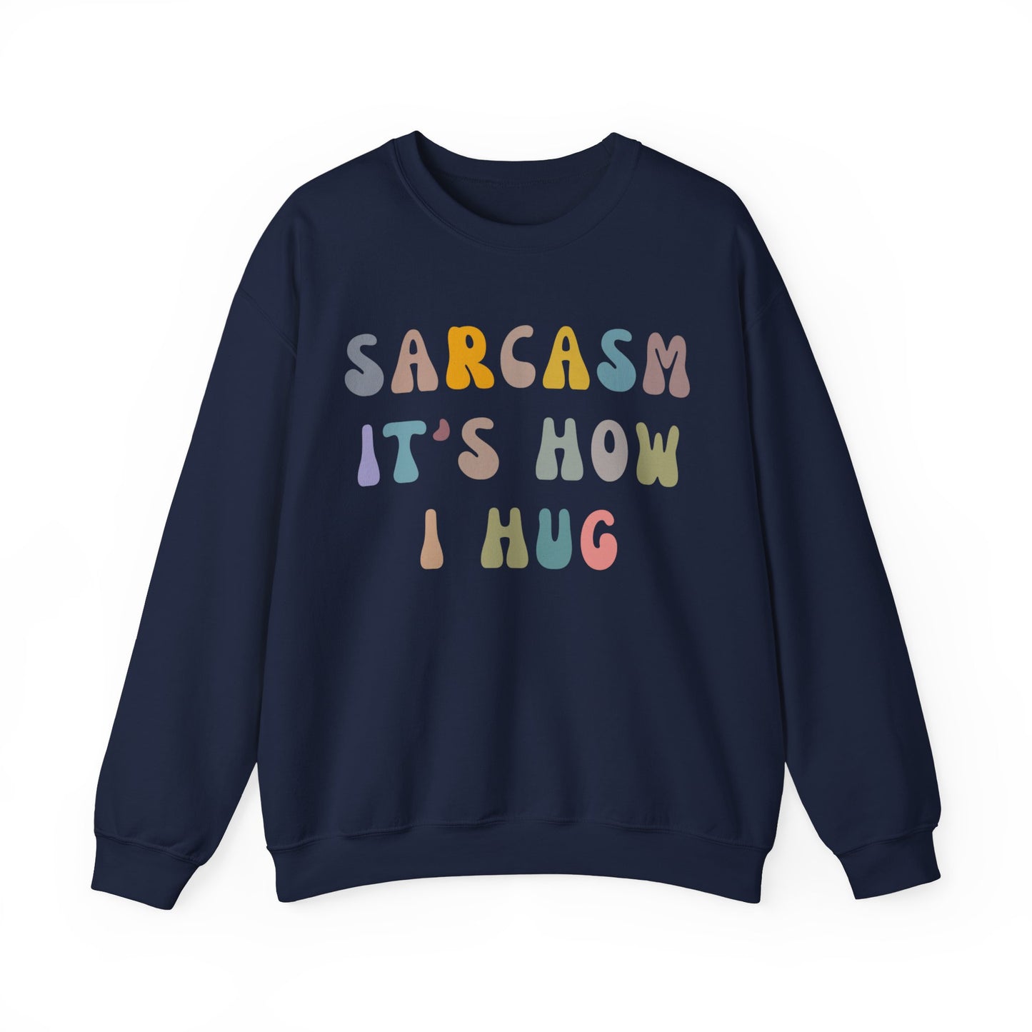 Sarcasm It's How I Hug Sweatshirt, Sarcastic Quote Sweatshirt, Sarcasm Women Sweatshirt, Funny Mom Sweatshirt, Shirt for Women, S1261