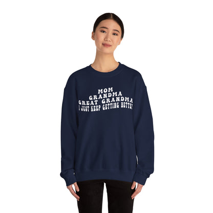 Mom Grandma Great Grandma I Just Keep Getting Better Sweatshirt, Cool Great Grandmas Club Sweatshirt, Best Grandma Sweatshirt, S1263