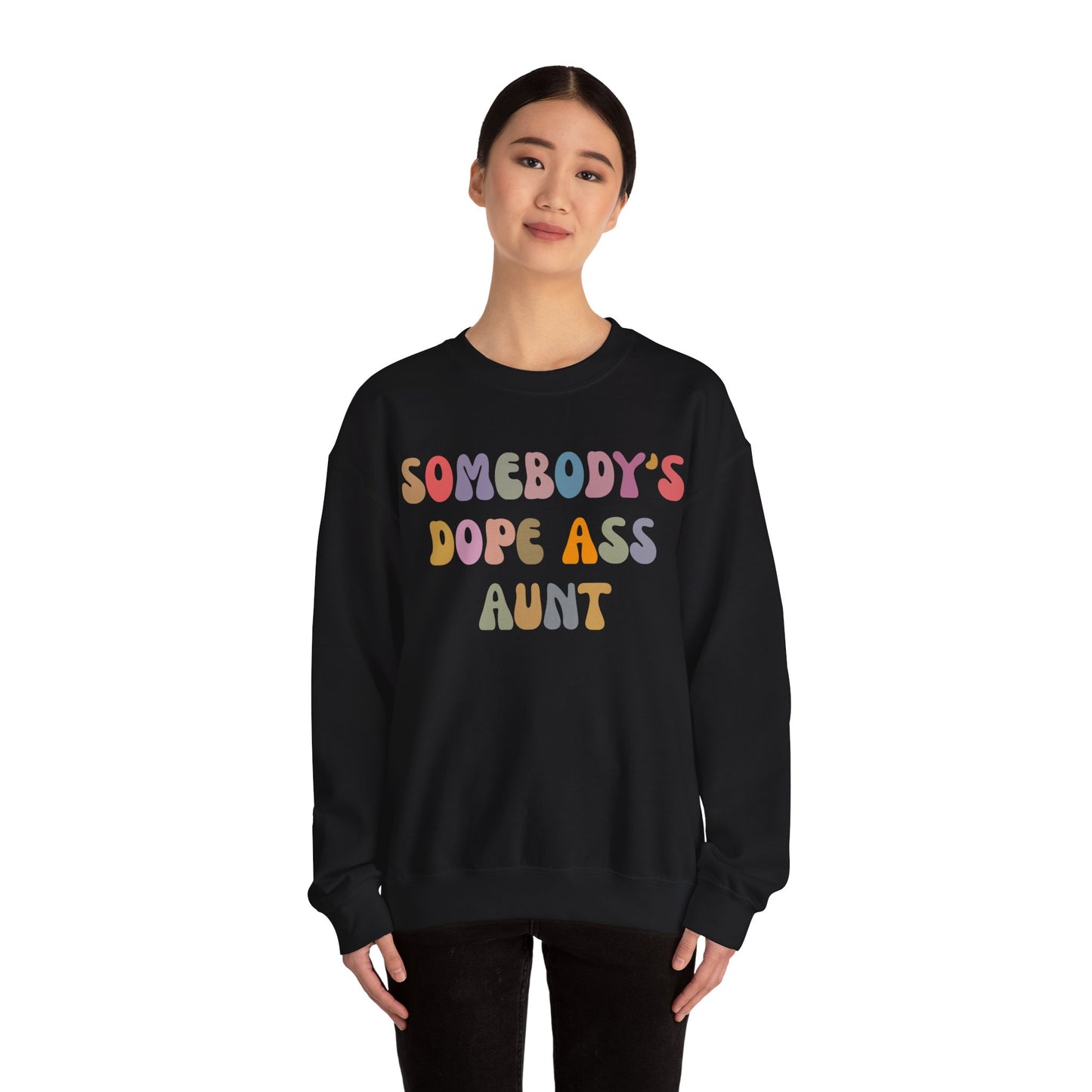 Somebody's Dope Ass Aunt Sweatshirt, Best Aunt Sweatshirt, New Aunt Sweatshirt, Funny Aunt Sweatshirt, Favorite Aunt Sweatshirt, S1209