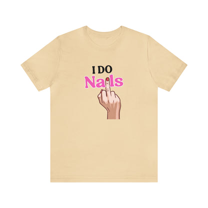 I do nails, Nail tech shirt, Gift for nail tech, Cute Nail Tech Shirt, Women's Shirt, Gift For Manicurist, T458