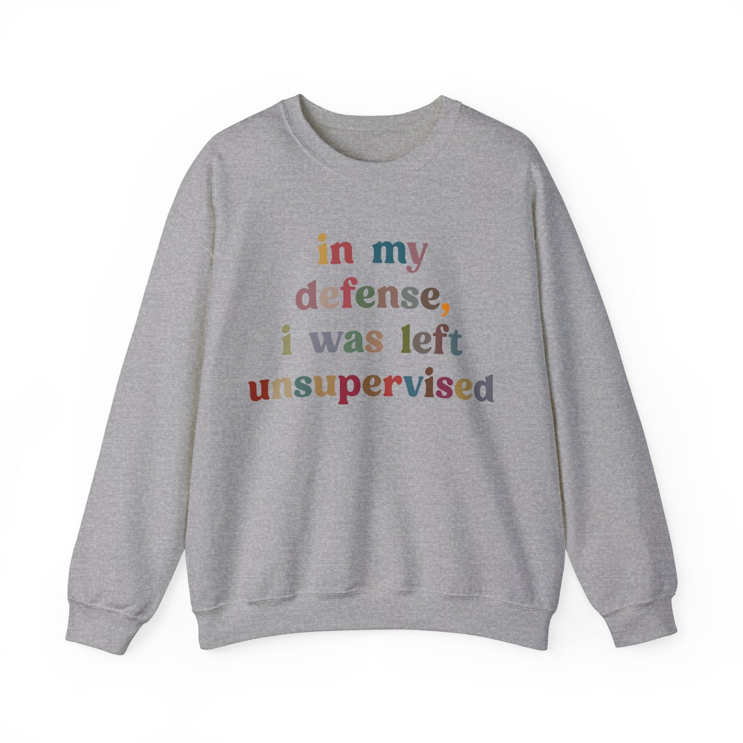 In My Defense I Was Left Unsupervised Sweatshirt, Sarcasm Sweatshirt, Funny Quote Sweatshirt, Women Humor Sweatshirt, Gift for Her, S1214