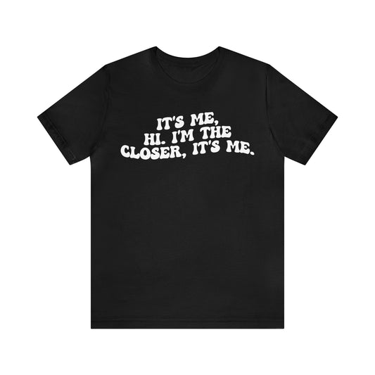 It's Me Hi I'm The Closer It's Me Shirt, Real Estate Closer Shirt, Real Estate Professional Shirt, Real Estate Agent Shirt, T1488