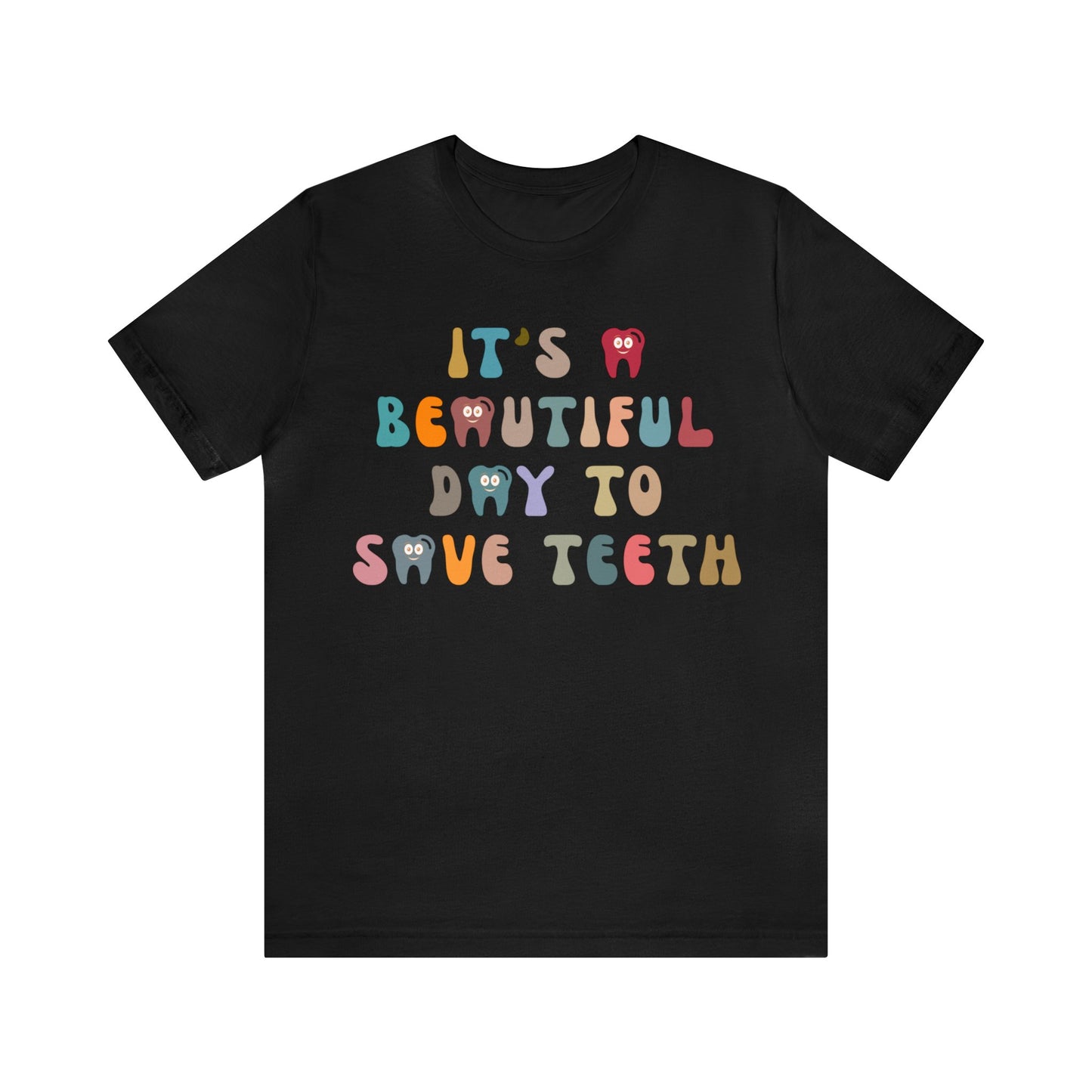 It's A Beautiful Day To Save Teeth Shirt, Dental Student Shirt, Orthodontist Shirt, Dentistry Shirt, Doctor of Dental Surgery Shirt, T1257