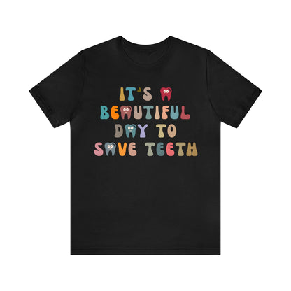 It's A Beautiful Day To Save Teeth Shirt, Dental Student Shirt, Orthodontist Shirt, Dentistry Shirt, Doctor of Dental Surgery Shirt, T1257