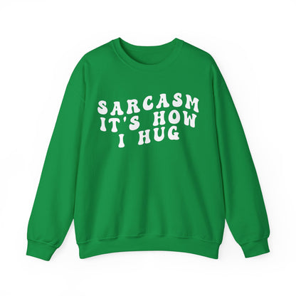 Sarcasm It's How I Hug Sweatshirt, Sarcastic Quote Sweatshirt, Sarcasm Women Sweatshirt, Funny Mom Sweatshirt, Shirt for Women, S1262