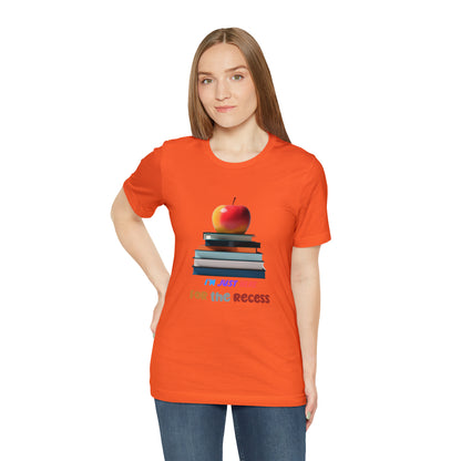 Back to school shirt funny for student, I am just here for the recess, T151