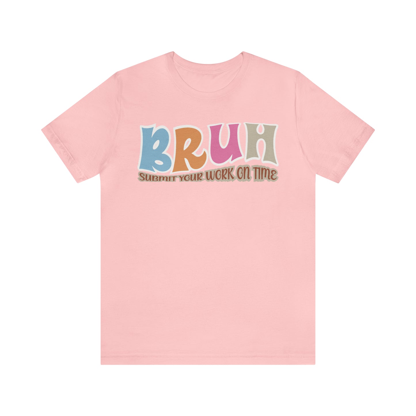 Cool Teacher Shirt, bruh submit your work on time, Bruh Shirt Gift For Teachers, Sarcastic Teacher Tee, Bruh Teacher Tee, T392