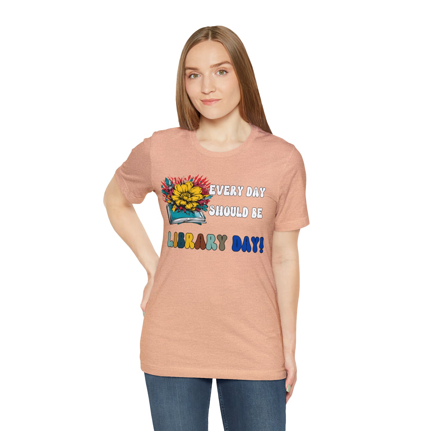 Every Day Should Be Library Day, Books Shirt, Book Lover Shirt, T172