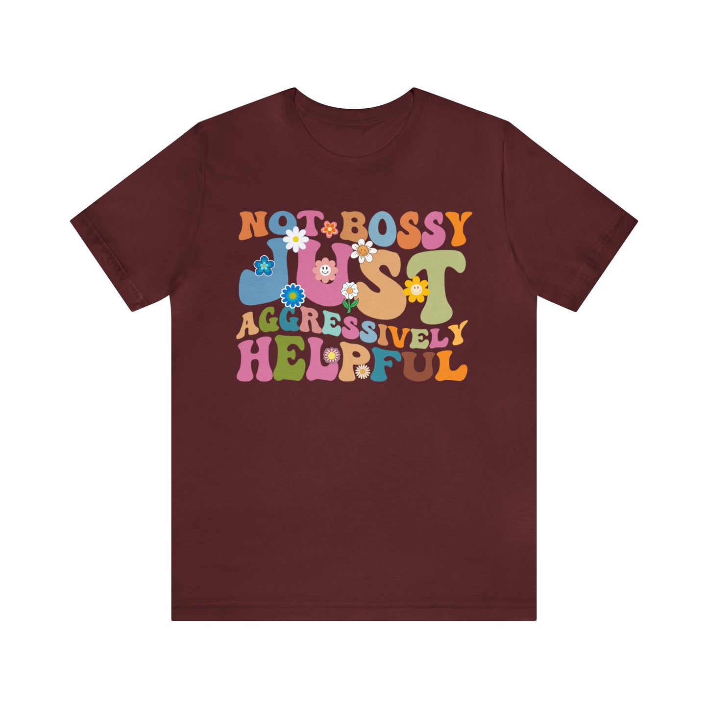 Not Bossy Just Aggressively Helpful Shirt, Bossy Mom Shirt, Shirt for Women, Sarcasm Shirt, Sarcastic Mom Shirt, T586