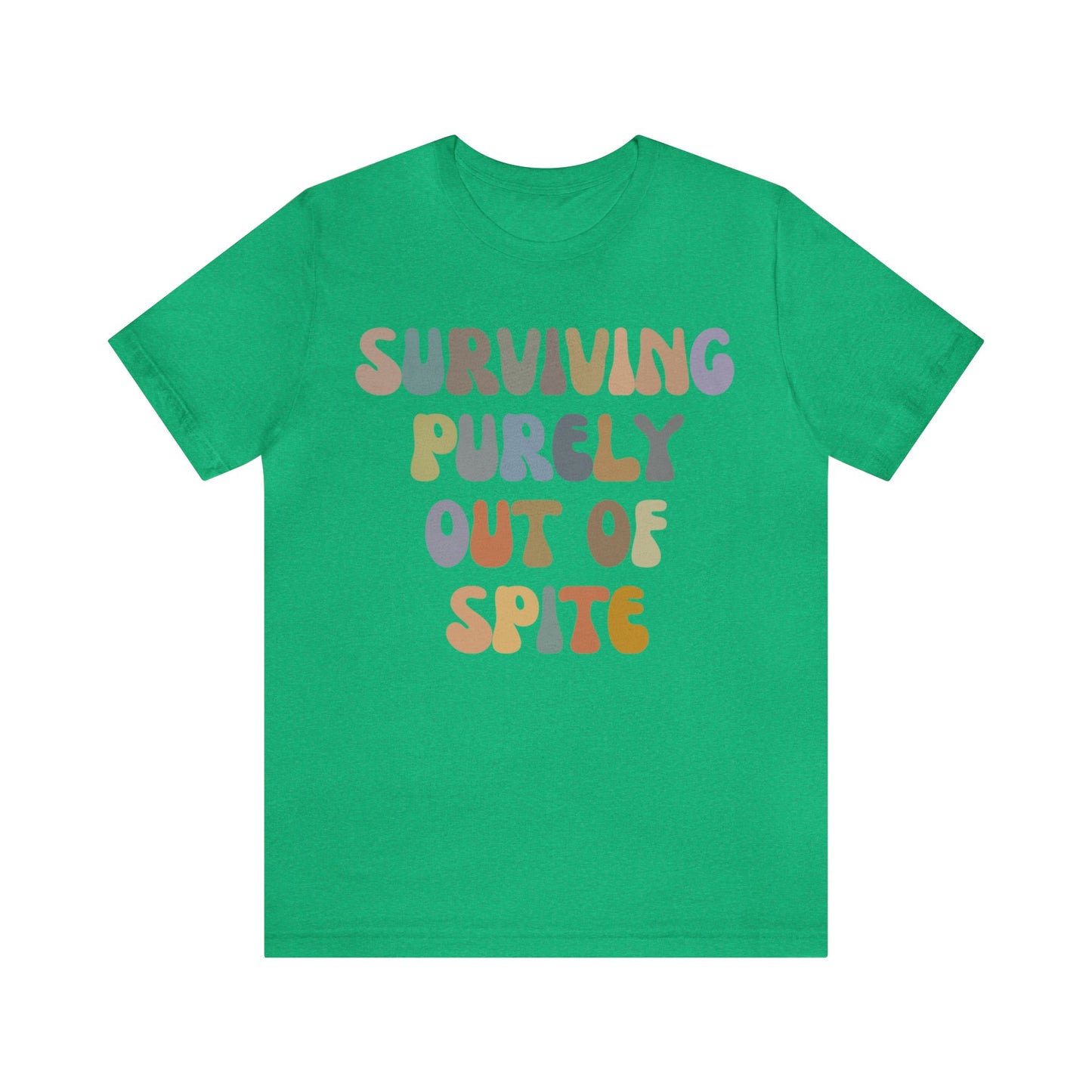 Surviving Purely Out of Spite Shirt, Mental Health, Strong Woman, Cancer Survivor, Survivor Shirt, Strong Empowered Women, Iron Lady, T1406