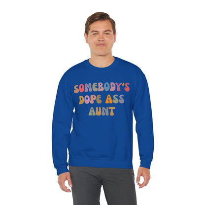 Somebody's Dope Ass Aunt Sweatshirt, Best Aunt Sweatshirt, New Aunt Sweatshirt, Funny Aunt Sweatshirt, Favorite Aunt Sweatshirt, S1209