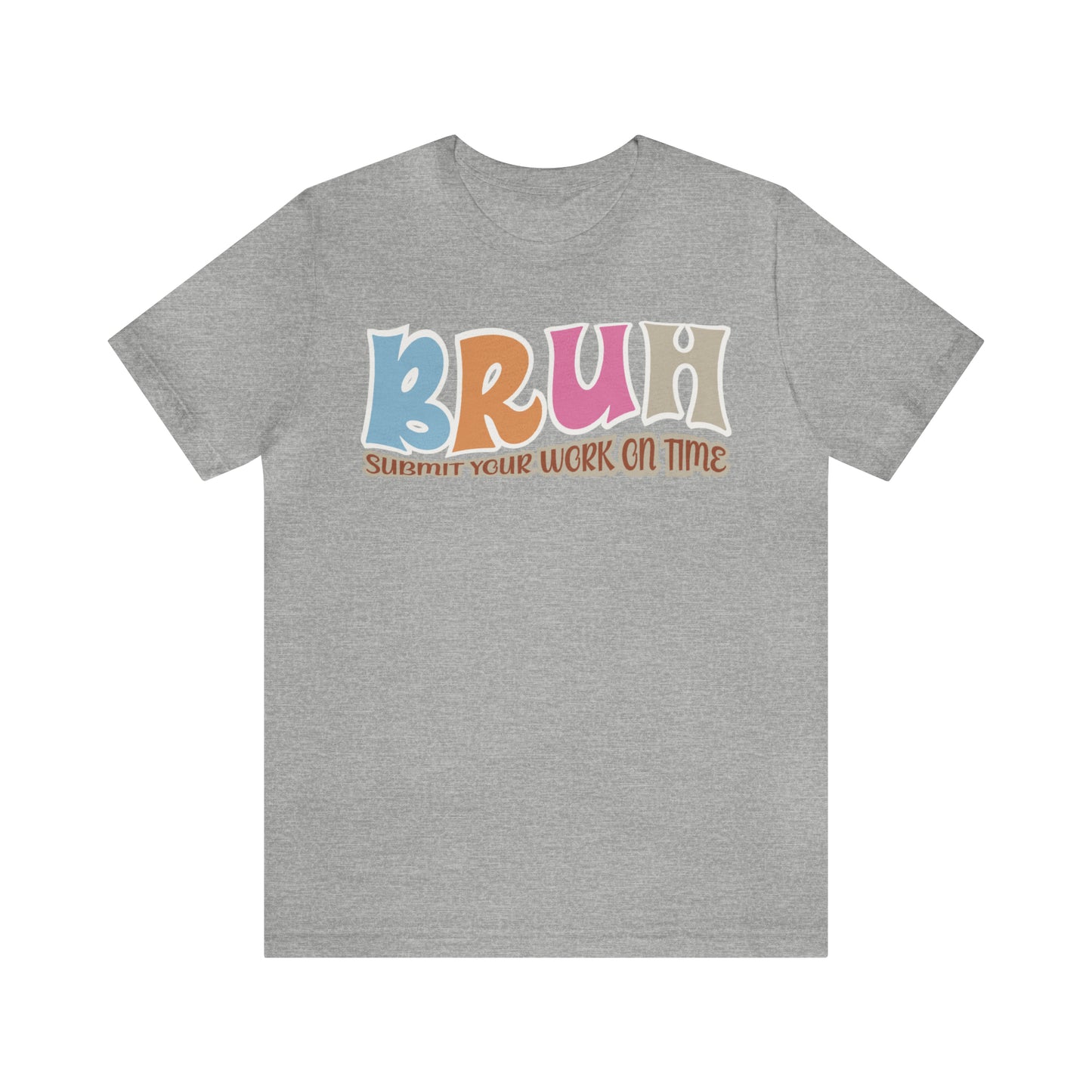 Cool Teacher Shirt, bruh submit your work on time, Bruh Shirt Gift For Teachers, Sarcastic Teacher Tee, Bruh Teacher Tee, T392