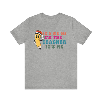 Its Me Hi Im the Teacher Its Me T-Shirt, Funny Trending Teacher Shirt, Teacher Gift Shirts For Teachers Funny Sayings Shirt, T539