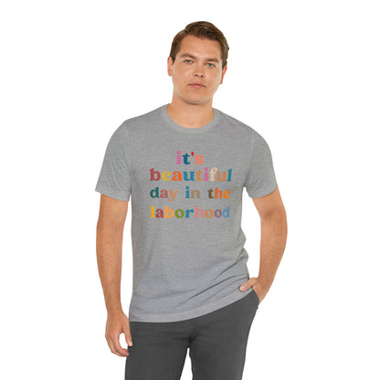 It's A Beautiful Day in the Laborhood Shirt, Labor And Delivery Nurse Tshirt, L and D Nursing, Obygyn Gift For Nurse, T748