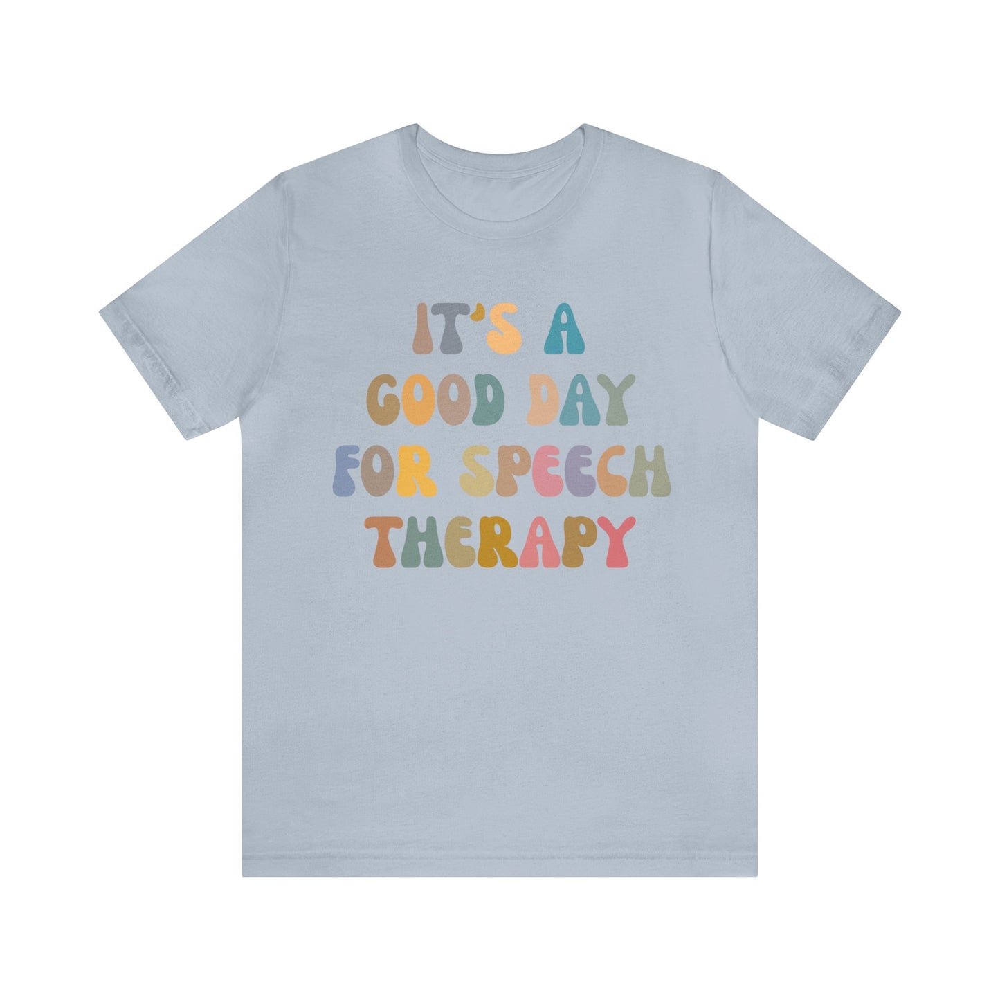 It's A Good Day For Speech Therapy Shirt, Speech Language Pathologist Shirt, Speech Therapist Shirt, Gift for Speech Therapists, T1250