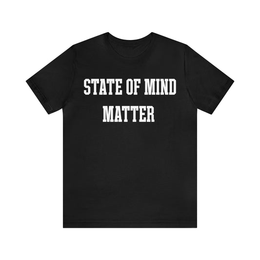 State Of Mind Matters Shirt, Mental Health Awareness Shirt, Shirt for Psychologists, Mental Health Matters Shirt, Therapist Shirt, T1424