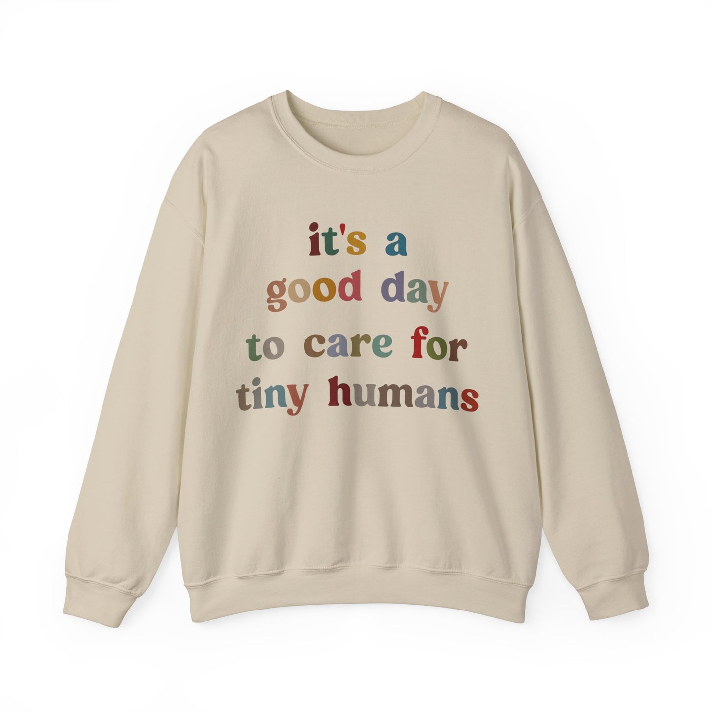 It's A Good Day To Care For Tiny Humans Sweatshirt, Nurse Appreciation Sweatshirt, Neonatal Intensive Care Unit Sweatshirt, S1295