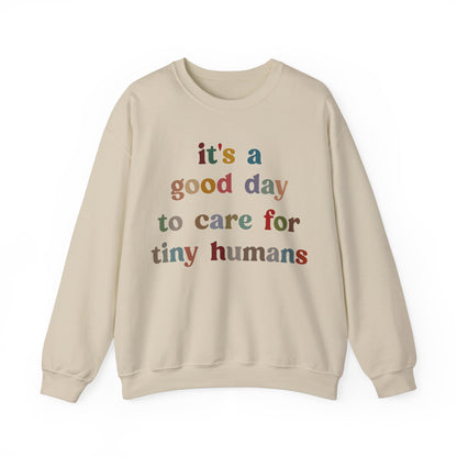 It's A Good Day To Care For Tiny Humans Sweatshirt, Nurse Appreciation Sweatshirt, Neonatal Intensive Care Unit Sweatshirt, S1295