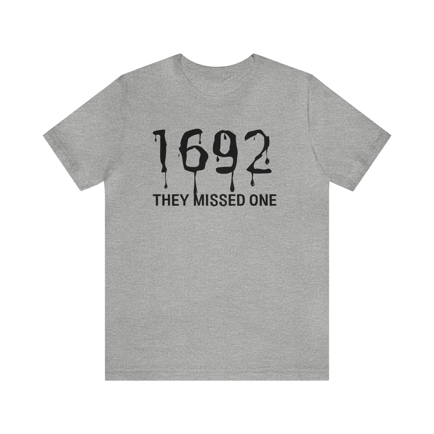 They Missed One Salem Witch Shirt 1692, Halloween Gift TShirt, Spooky Season Halloween Costume Shirt, T537