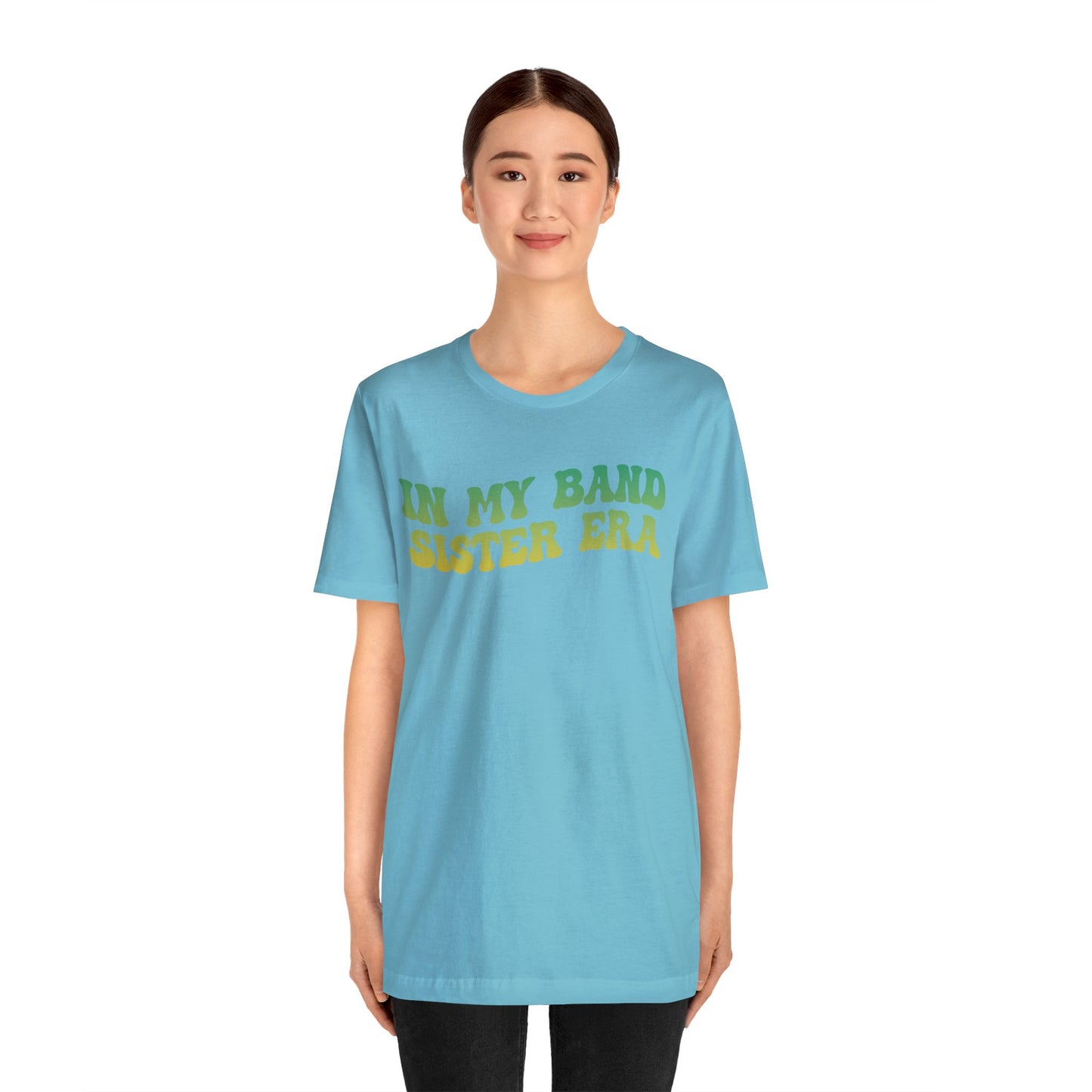 In My Band Sister Era Shirt, Gift for Sister, Shirt for Band, Band Sister Tee, Band Shirt for Sister, Gift for Band Sister, T1490