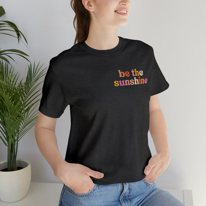 Be The Sunshine Shirt, Retro Positive Vibes Motivational T-Shirt for Birthday Gift , Cute Inspirational T-shirt for Her, T403