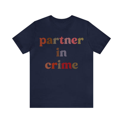 Partner In Crime Shirt, Funny Best Friend Shirt, Matching Besties Shirt, Gift for Best Friend, BFF Shirt for Women, T1286