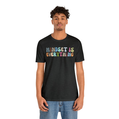 Positive Growth Shirt, Mindset Is Everything Shirt, Mental Health Shirt, Psychologist Shirt, T295