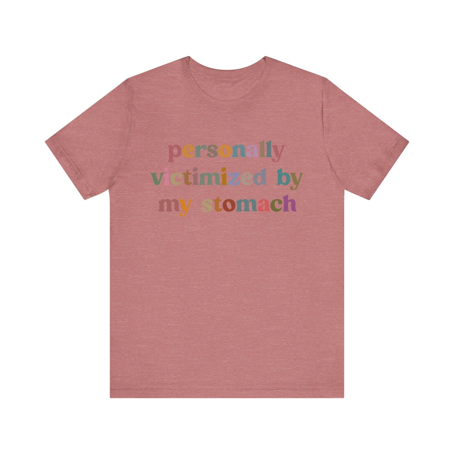 Personally Victimized By My Stomach Shirt, Funny Shirt for Women, Gift for Mom, Funny Tummy Hurts Shirt, Chronic Illness Shirt, T1100