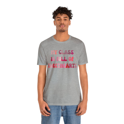 My Class Is Full Of Sweethearts Shirt, Teacher Valentine Shirt, Valentines Day Teacher Shirt, Teacher Love Heart Shirt, T1277