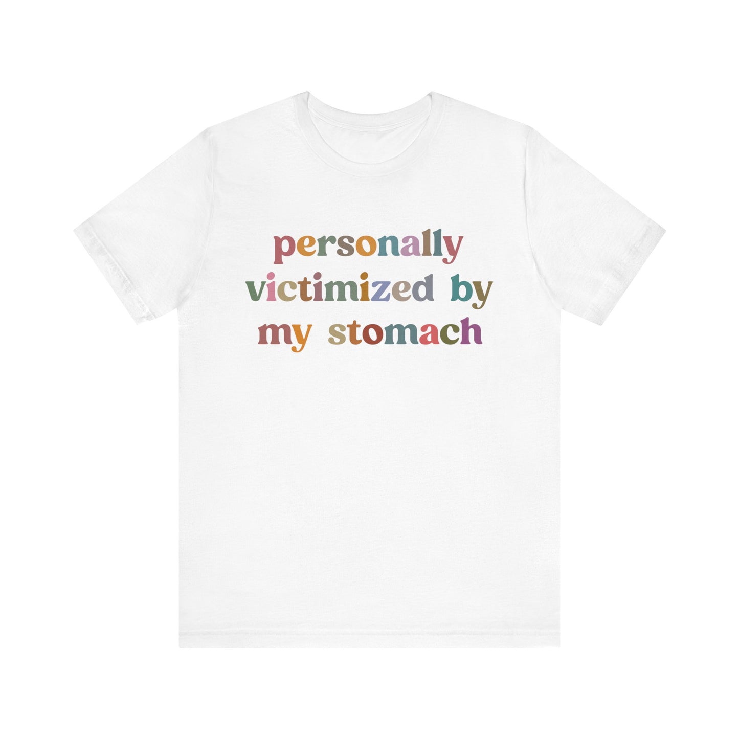 Personally Victimized By My Stomach Shirt, Funny Shirt for Women, Gift for Mom, Funny Tummy Hurts Shirt, Chronic Illness Shirt, T1100