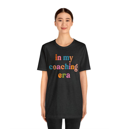 In My Coaching Era Shirt, Retro Coach Shirt, Shirt for Sports Coach, Cute Coaching Shirt, Gift for Coach, T594