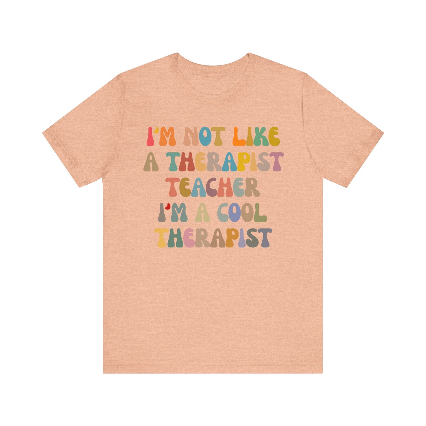 I'm Not Like A Therapist Teacher I'm A Cool Therapist Shirt, Cool Therapist Appreciation Shirt, Therapist Shirt, Shirt for Therapist, T1553