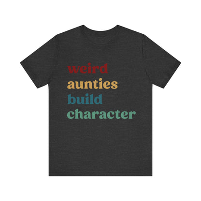 Weird Aunties Build Character Shirt, Retro Auntie Shirt, Mother's Day Gift, Best Auntie Shirt from Mom, Gift for Best Auntie, T1097