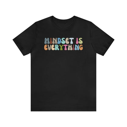 Positive Growth Shirt, Mindset Is Everything Shirt, Mental Health Shirt, Psychologist Shirt, T295