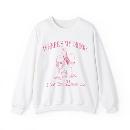 I Gave Birth 21 Years Ago Where's My Drink Sweatshirt, 21st Birthday Party Sweatshirt, 21st Birthday Gift, 21st Birthday Sweatshirt, S1569