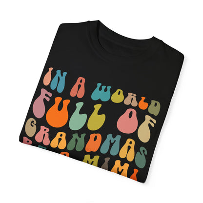 In A World Full Of Grandmas Be A Mimi Shirt, Cool Mimi Shirt, Best Mimi Shirt Mother's Day Gift Favorite Granny Shirt, Comfort Colors CC1030